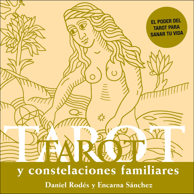Daniel Rodés y Encarna Sánchez - Tarot y constelaciones familiares