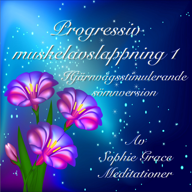 Sophie Grace Meditationer - Progressiv muskelavslappning 1. Hjärnvågsstimulerande sömnversion