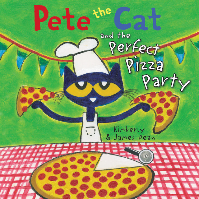 James Dean, Kimberly Dean - Pete the Cat and the Perfect Pizza Party