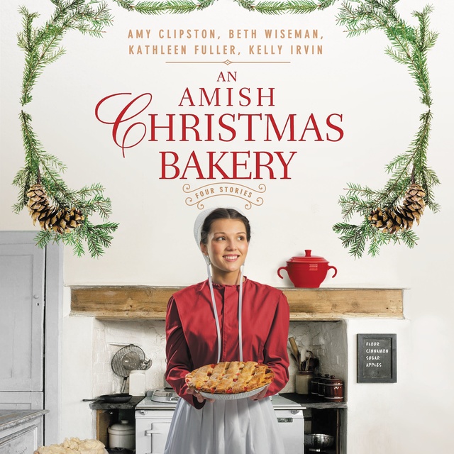 Kathleen Fuller, Beth Wiseman, Amy Clipston, Kelly Irvin - An Amish Christmas Bakery: Four Stories