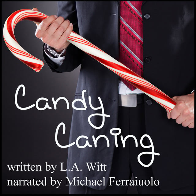 L.A. Witt - Candy Caning: A Kinky Holiday Story