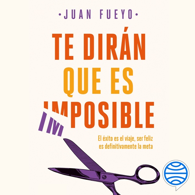 Juan Fueyo - Te dirán que es imposible