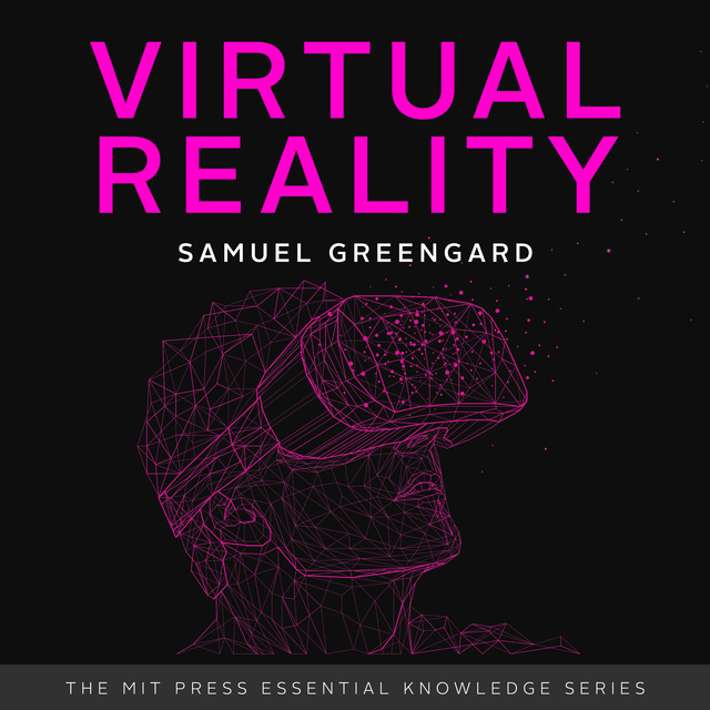 Samuel Greengard - Virtual Reality