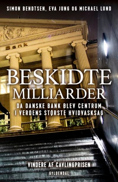 Michael Lund, Simon Bendtsen, Eva Jung - Beskidte milliarder: Da Danske Bank blev centrum i verdens største hvidvasksag