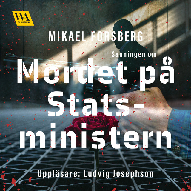 Mikael Forsberg - Sanningen om mordet på statsministern