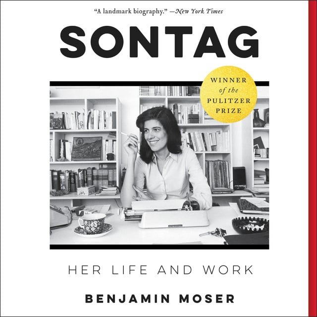 Benjamin Moser - Sontag: Her Life and Work