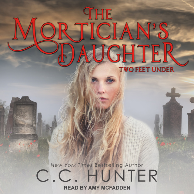 C.C. Hunter - The Mortician's Daughter: Two Feet Under