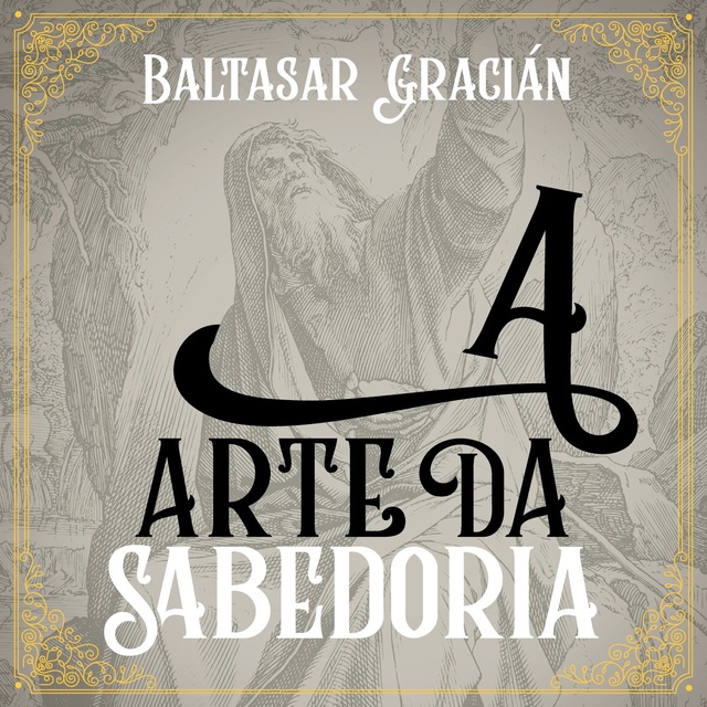 Baltazar Gracián - A arte da sabedoria