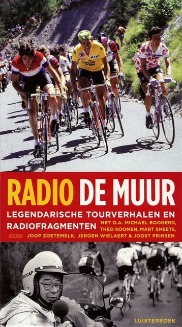 Mart Smeets, Bart Jungmann, Bert Wagendorp - Radio De Muur: Legendarische tourverhalen en radiofragmenten