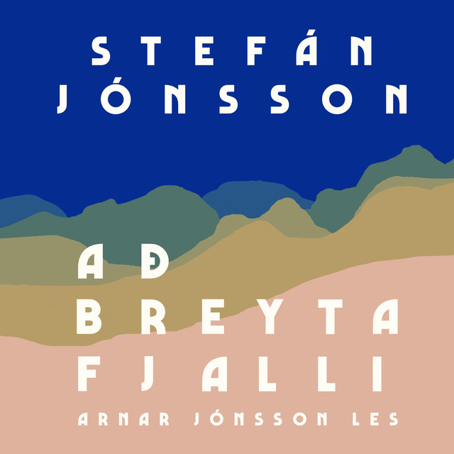 Stefán Jónsson - Að breyta fjalli