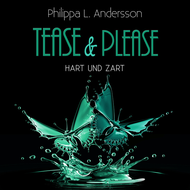 Philippa L. Andersson - Tease & Please: hart und zart