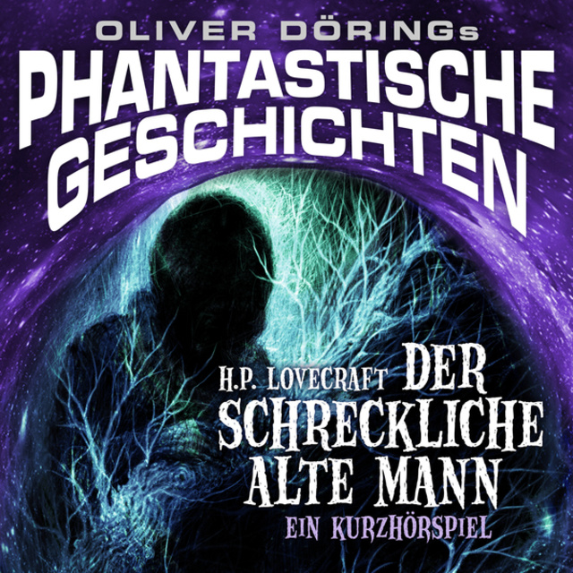 H.P. Lovecraft, Oliver Döring - Phantastische Geschichten: Der schreckliche alte Mann