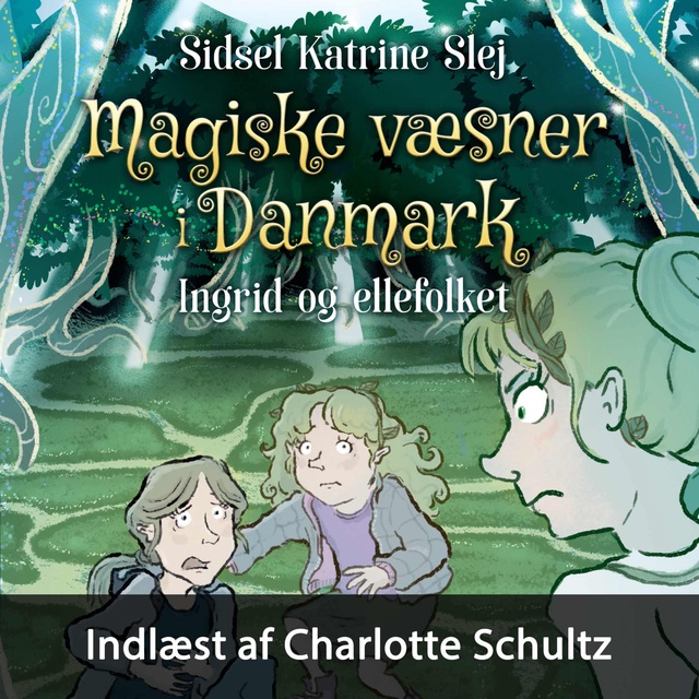 Sidsel Katrine Slej - Magiske væsner i Danmark #5: Ingrid og ellefolket