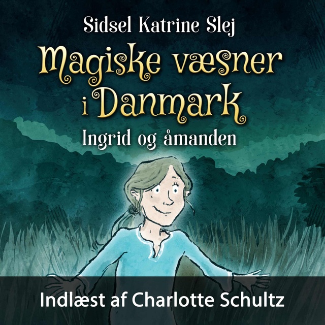 Sidsel Katrine Slej - Magiske væsner i Danmark #3: Ingrid og åmanden