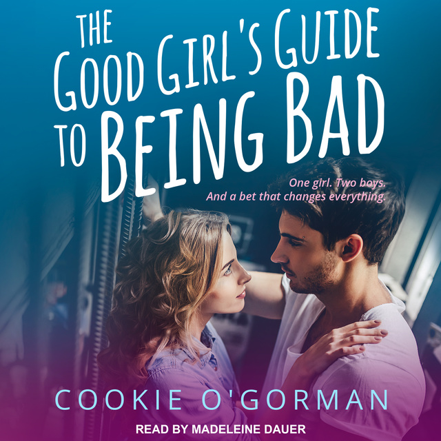Cookie O'Gorman - The Good Girl's Guide to Being Bad