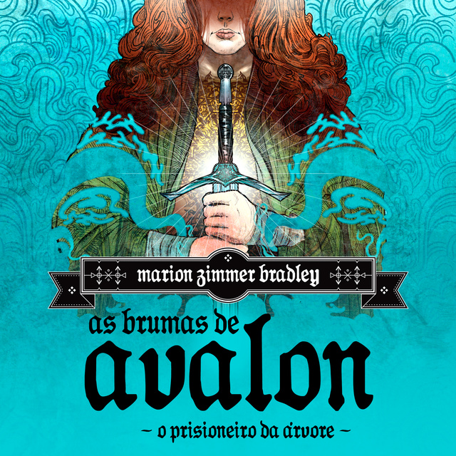 Marion Zimmer Bradley - As Brumas de Avalon - Volume 4 - O prisioneiro da árvore