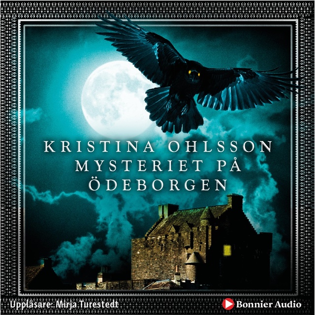 Kristina Ohlsson - Mysteriet på Ödeborgen