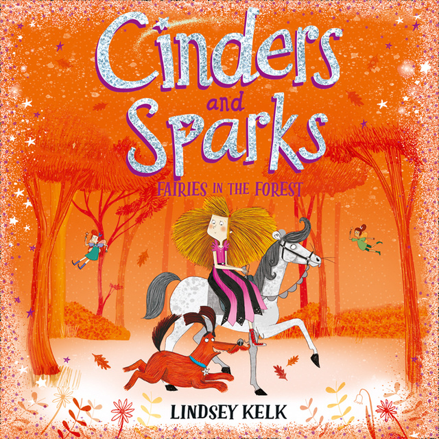 Lindsey Kelk - Cinders and Sparks: Fairies in the Forest