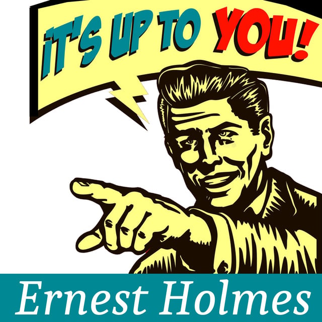 Ernest Holmes - It's Up to You