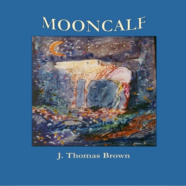 J Thomas Brown - Mooncalf