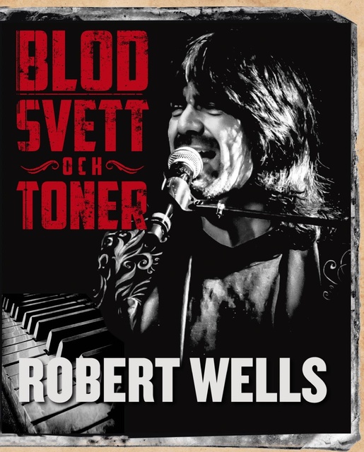 Robert Wells - Blod svett och toner