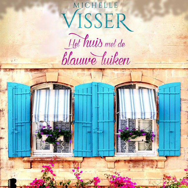 Michelle Visser - Het huis met de blauwe luiken