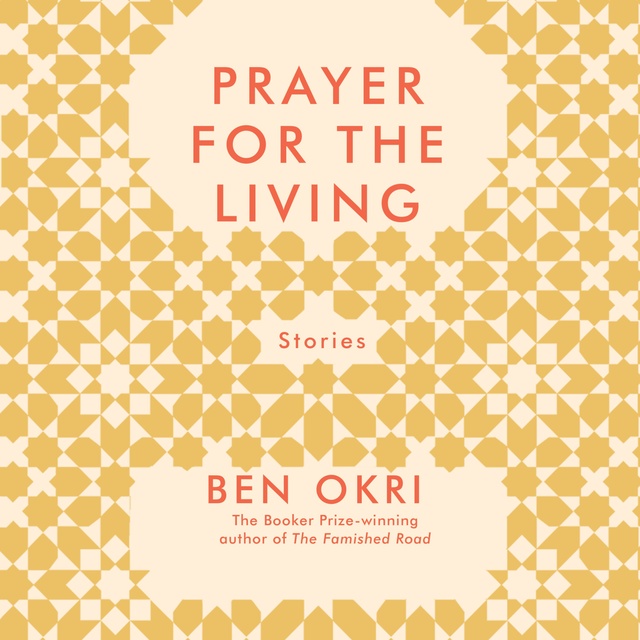 Ben Okri - Prayer For The Living