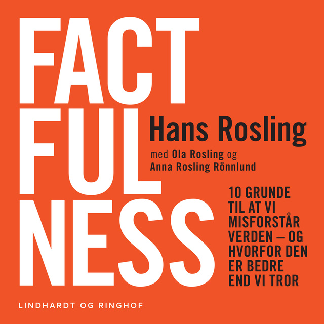 Hans Rosling, Ola Rosling, Anna Rosling Rönnlund - Factfulness - Hvordan den moderne verden virkelig skal forstås