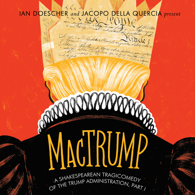 Ian Doescher, Jacopo della Quercia - MacTrump: A Shakespearean Tragicomedy of the Trump Administration, Part I