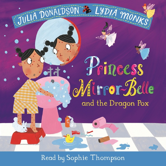 Julia Donaldson - Princess Mirror-Belle and the Dragon Pox