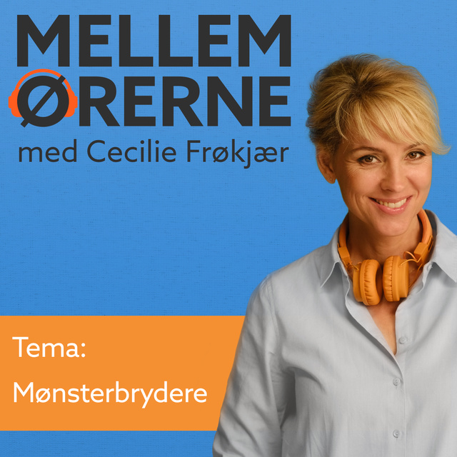 Cecilie Frøkjær - Mellem ørerne 15 - Mønsterbrydere