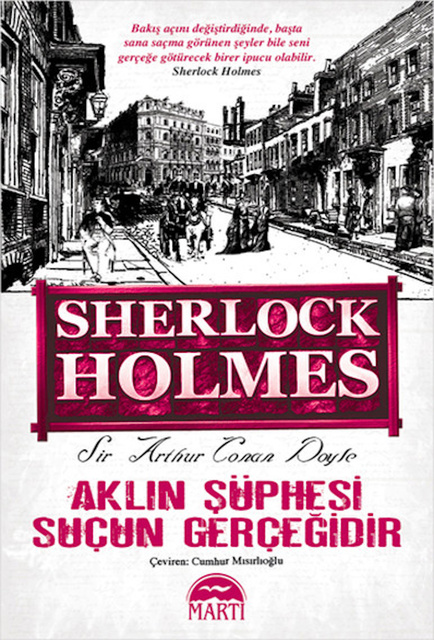 Sir Arthur Conan Doyle - Sherlock Holmes - Aklın Şüphesi Suçun Gerçeğidir