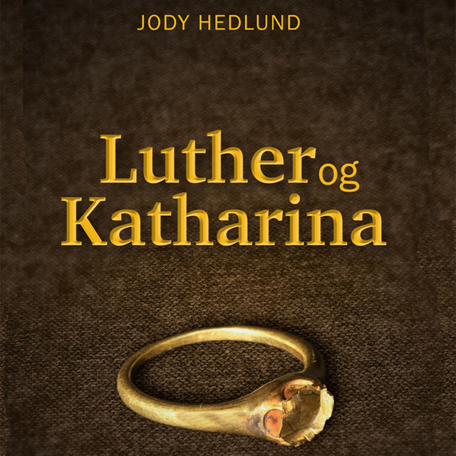 Jody Hedlund - Luther og Katharina - En roman om kjærlighet og opprør