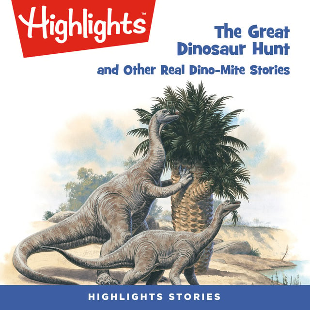 Highlights for Children - The Great Dinosaur Hunt and Other Dino-Mite Stories