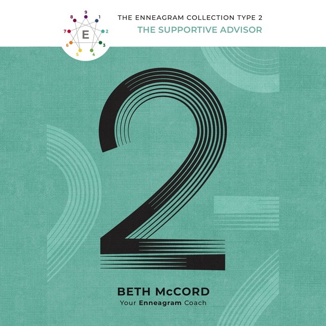 Beth McCord - The Enneagram Type 2: The Supportive Advisor