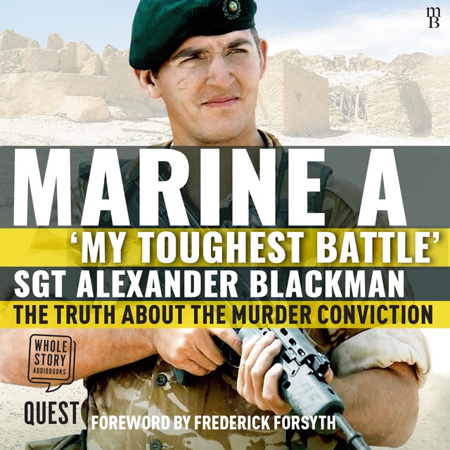 Alexander Blackman - Marine A: My Toughest Battle