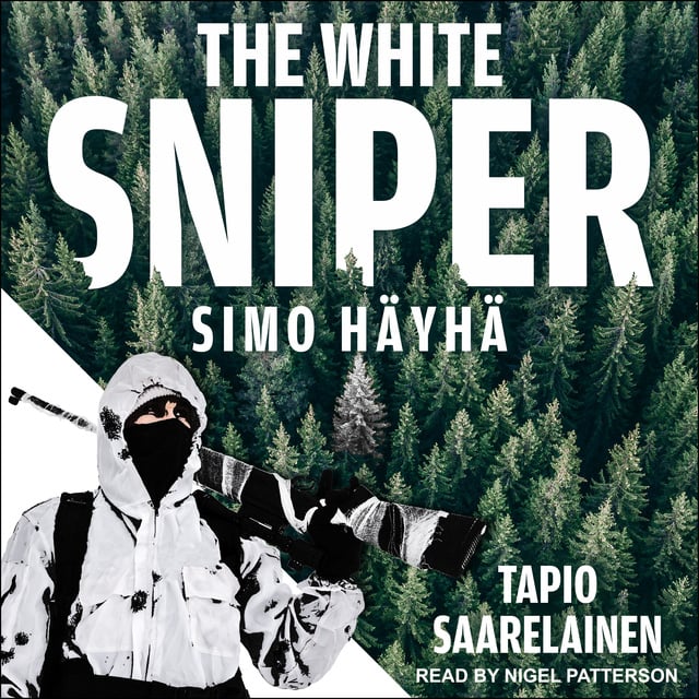 Tapio Saarelainen - The White Sniper: Simo Häyhä