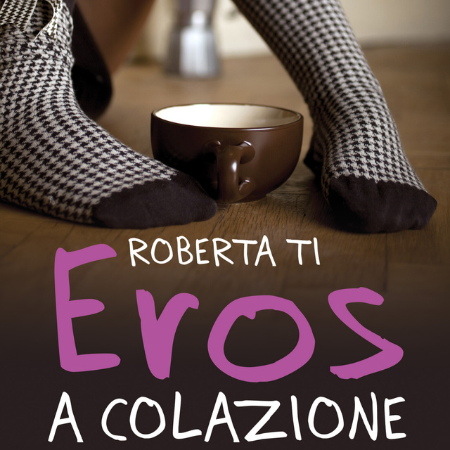 Roberta Ti - Eros a Colazione