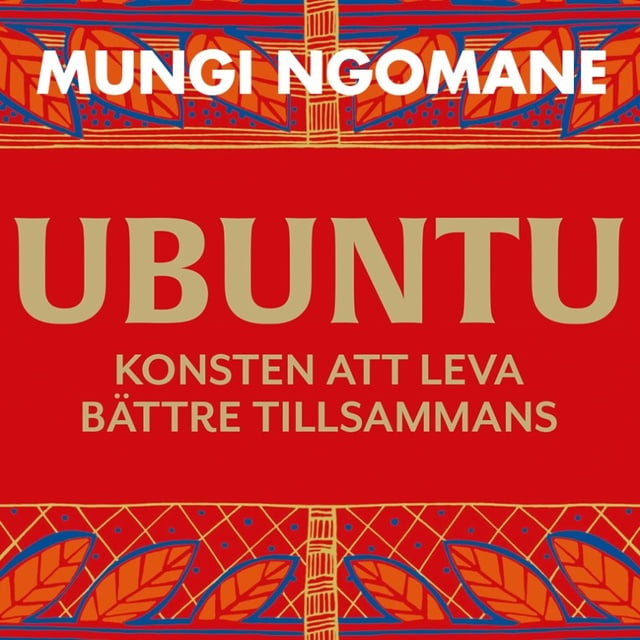 Mungi Ngomane - Ubuntu: leva bättre tillsammans