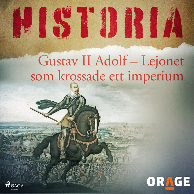 Orage - Gustav II Adolf – Lejonet som krossade ett imperium