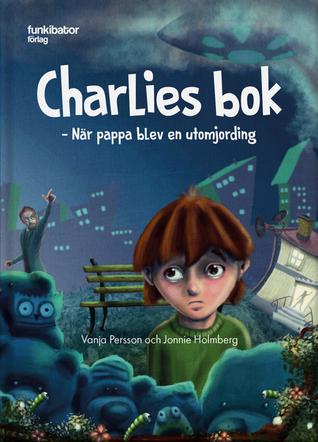 Vanja Persson - Charlies bok: när pappa blev en utomjording