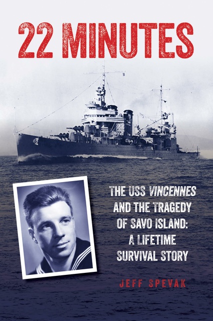 Jeff Spevak - 22 Minutes: The USS Vincennes and the Tragedy of Savo Island: A Lifetime Survival Story