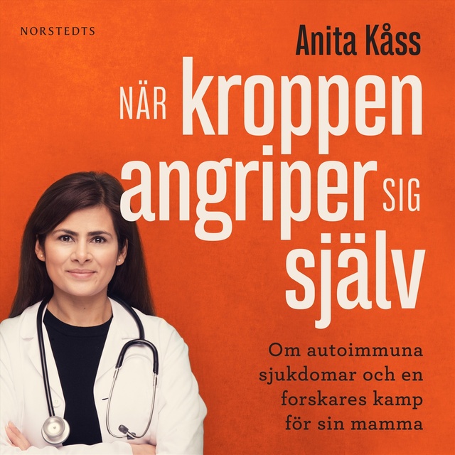 Jørgen Jelstad, Anita Kåss - När kroppen angriper sig själv : Om autoimmuna sjukdomar och en forskares kamp för sin mamma
