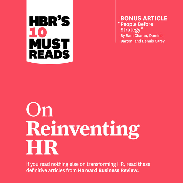 Ram Charan, Marcus Buckingham, Reid Hoffman, Harvard Business Review, Peter Cappelli - HBR's 10 Must Reads on Reinventing HR