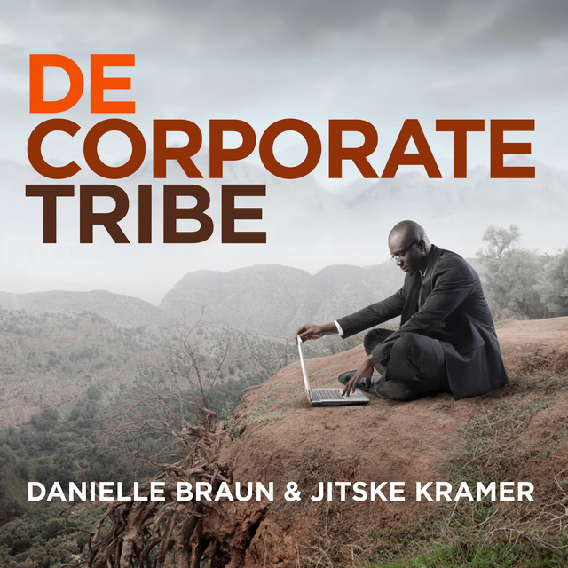 Jitske Kramer, Danielle Braun - De Corporate Tribe: Organisatielessen uit de antropologie