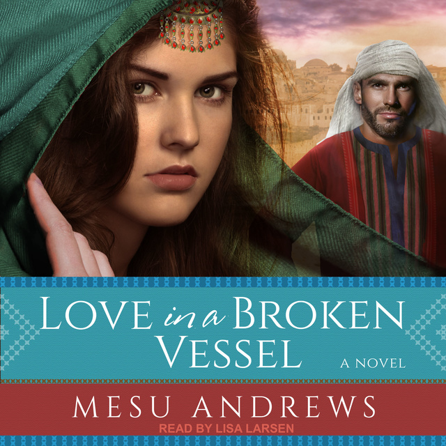 Mesu Andrews - Love in a Broken Vessel