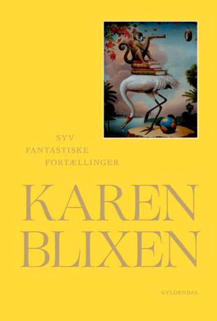 Karen Blixen - Syv fantastiske fortællinger: 1. udgave med moderne retskrivning