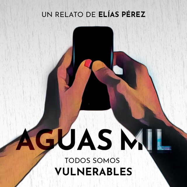 Elías Pérez - Aguas mil: Todos somos vulnerables