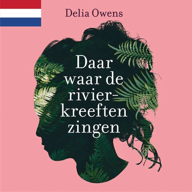 Delia Owens - Daar waar de rivierkreeften zingen: Nederlandse editie