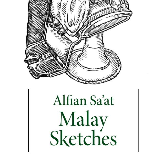 Alfian Sa'at - Malay Sketches